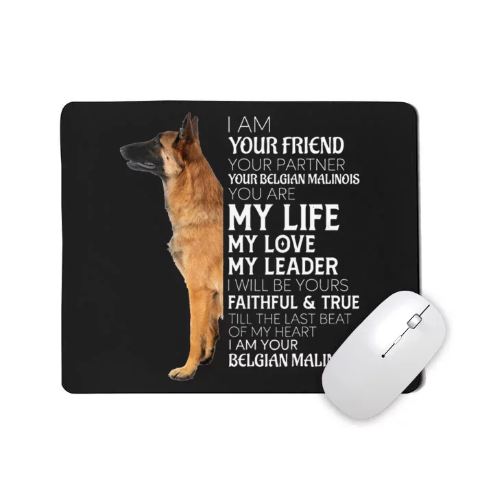 I Am Your Friend Your Partner Your Belgian Malinois Mom Dad Mousepad