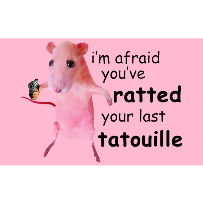 IM Afraid YouVe Ratted Your Last Tatouille Bumper Sticker