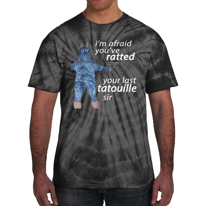 IM Afraid YouVe Ratted Your Last Tatouille Sir Funny Meme Tie-Dye T-Shirt