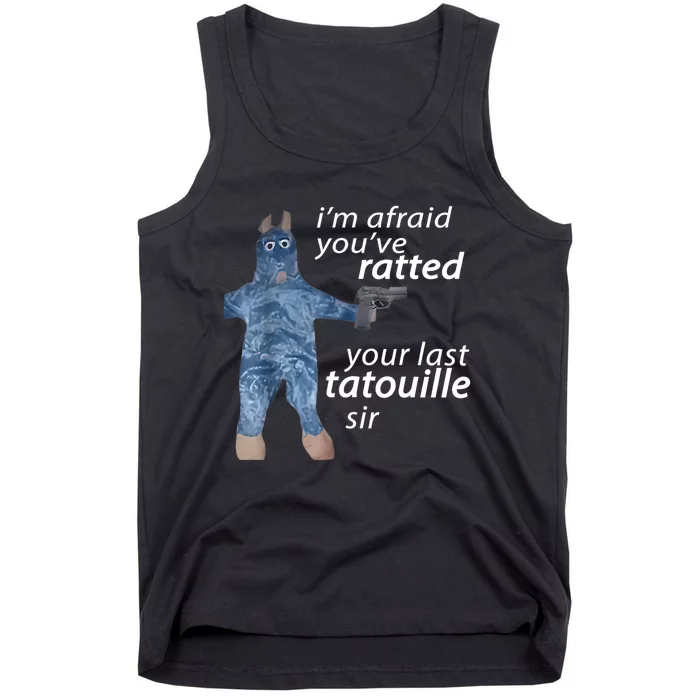 IM Afraid YouVe Ratted Your Last Tatouille Sir Funny Meme Tank Top