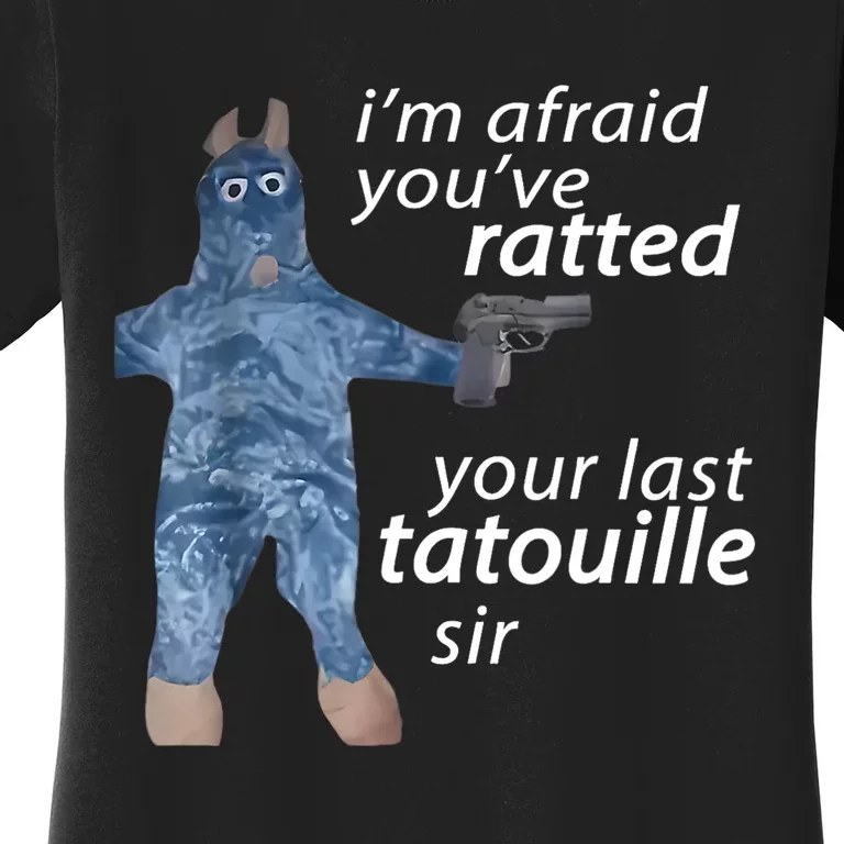 IM Afraid YouVe Ratted Your Last Tatouille Sir Funny Meme Women's T-Shirt