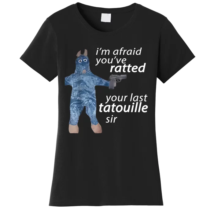 IM Afraid YouVe Ratted Your Last Tatouille Sir Funny Meme Women's T-Shirt