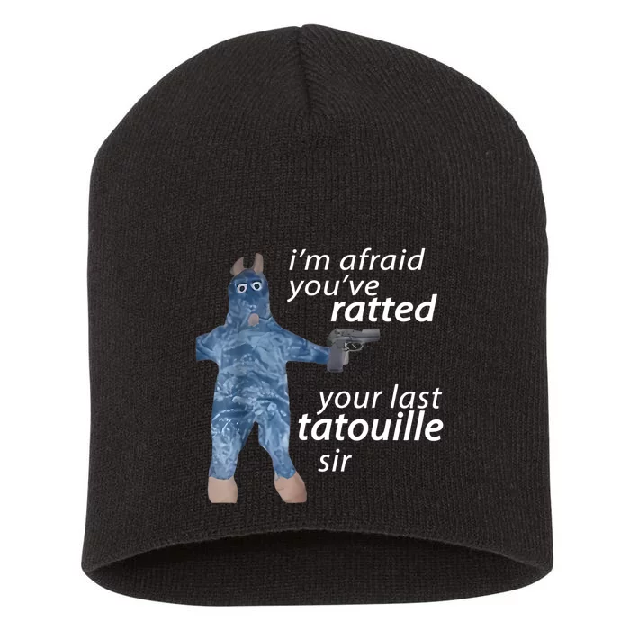 IM Afraid YouVe Ratted Your Last Tatouille Sir Funny Meme Short Acrylic Beanie