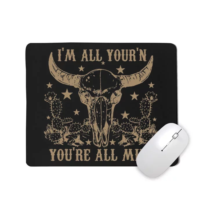 Im All Yourn Youre All Mine Western Cow Skull Mousepad