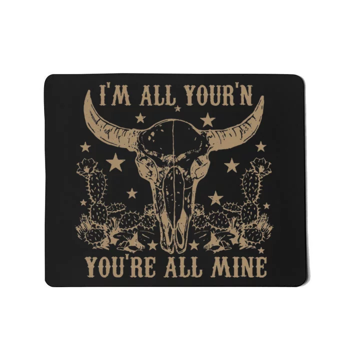 Im All Yourn Youre All Mine Western Cow Skull Mousepad