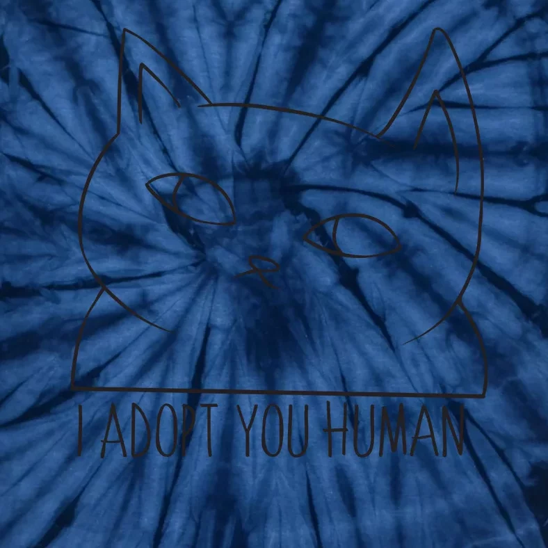 I Adopt You Human Tie-Dye T-Shirt