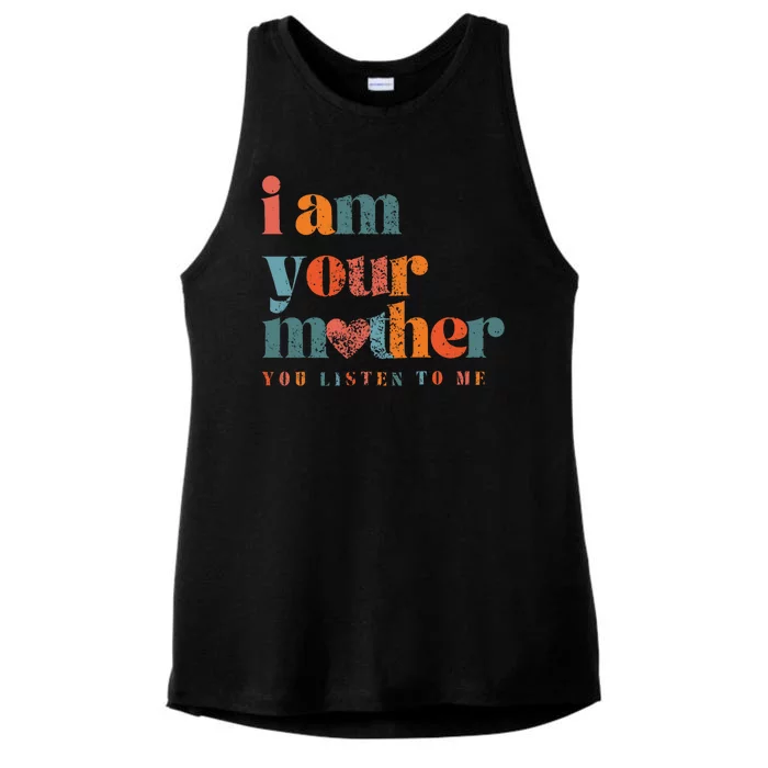 I Am Your Mother Vintage You Listen To Me MotherS Day Ladies Tri-Blend Wicking Tank