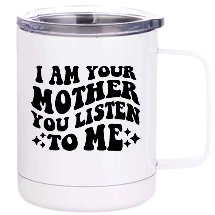 I Am Your Mother You Groovy Listen To Me Aesthetic Mom Life Front & Back 12oz Stainless Steel Tumbler Cup