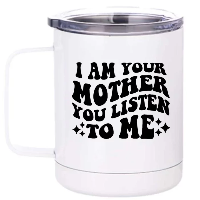 I Am Your Mother You Groovy Listen To Me Aesthetic Mom Life Front & Back 12oz Stainless Steel Tumbler Cup