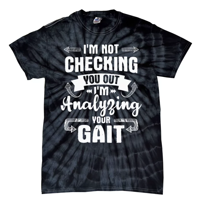 I'm Analyzing Your Gait Physical Therapy Therapist PT Tie-Dye T-Shirt