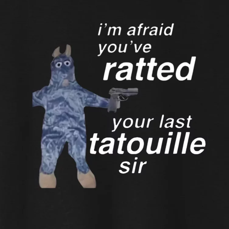 Im Afraid Youve Ratted Your Last Tatouille Sir Women's Crop Top Tee