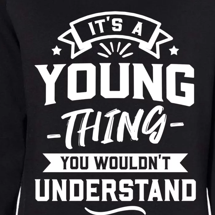 Its A Young Thing You Wouldnt Understand Surname Gift Womens California Wash Sweatshirt