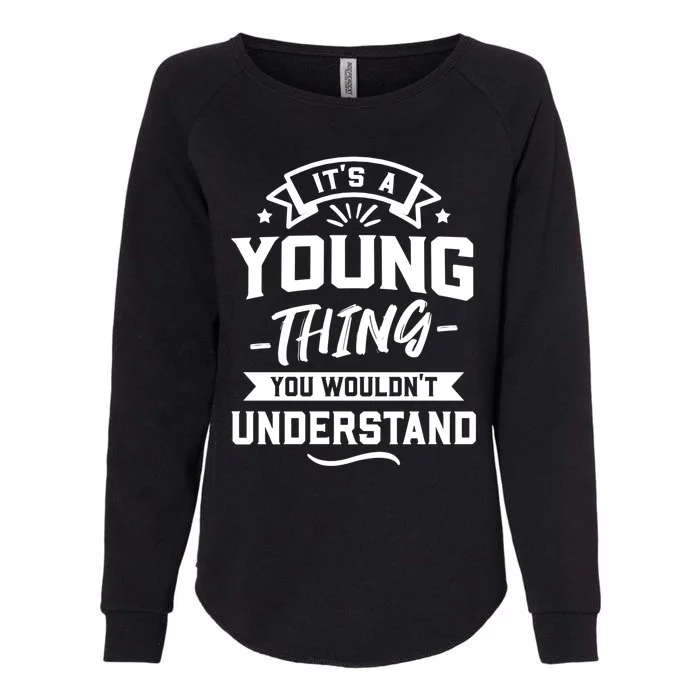 Its A Young Thing You Wouldnt Understand Surname Gift Womens California Wash Sweatshirt