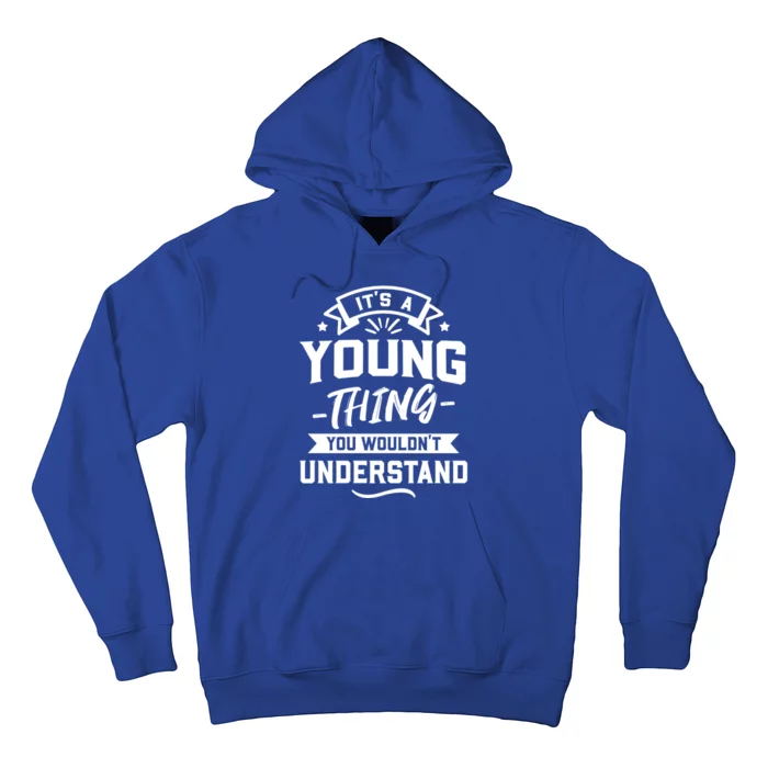 Its A Young Thing You Wouldnt Understand Surname Gift Hoodie