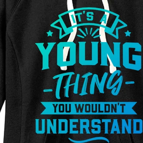 Its A Young Thing You Wouldnt Understand Surname Gift Women's Fleece Hoodie