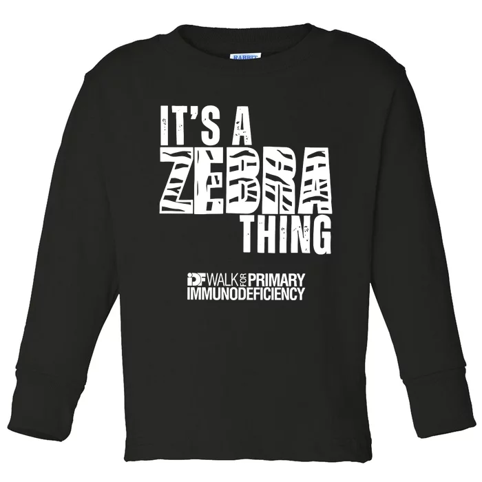 ItS A Zebra Thing Idf Walk For Primary Immunodeficiency Toddler Long Sleeve Shirt