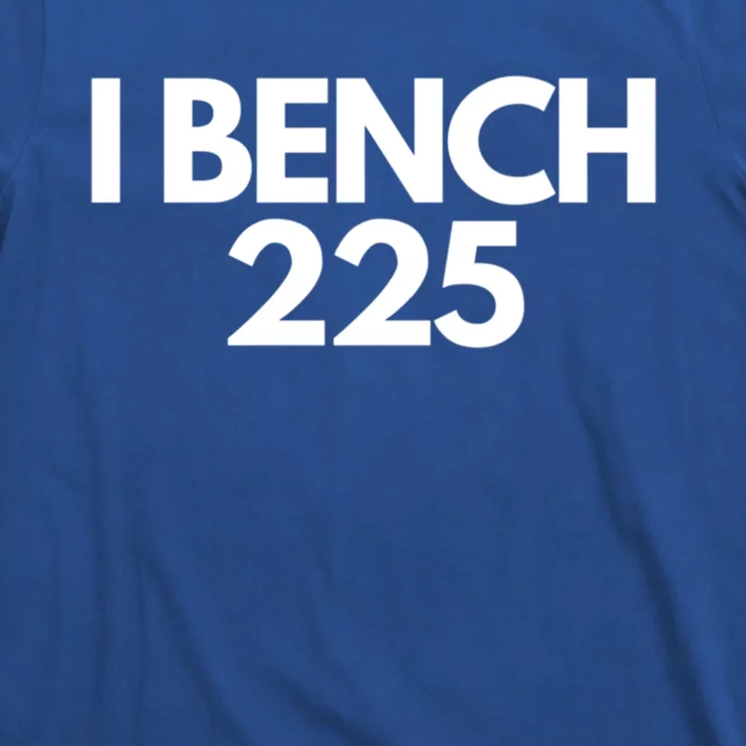 I Bench 225 Eat Sleep Bench Repeat Funny Gym Exercise Gift T-Shirt