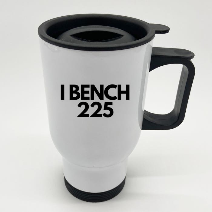 I Bench 225 Eat Sleep Bench Repeat Funny Gym Exercise Gift Front & Back Stainless Steel Travel Mug