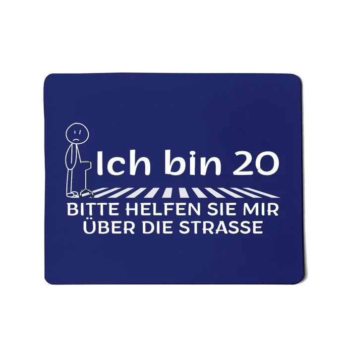 Ich Bin 20 Bitte Helfen Sie Mir üBer Die Strasse Mousepad