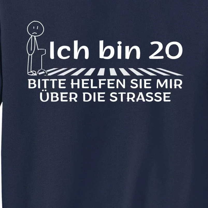 Ich Bin 20 Bitte Helfen Sie Mir üBer Die Strasse Tall Sweatshirt