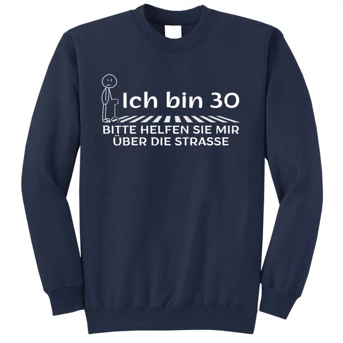 Ich Bin 30 Bitte Helfen Sie Mir üBer Die Strasse Sweatshirt