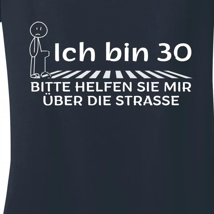 Ich Bin 30 Bitte Helfen Sie Mir üBer Die Strasse Women's V-Neck T-Shirt