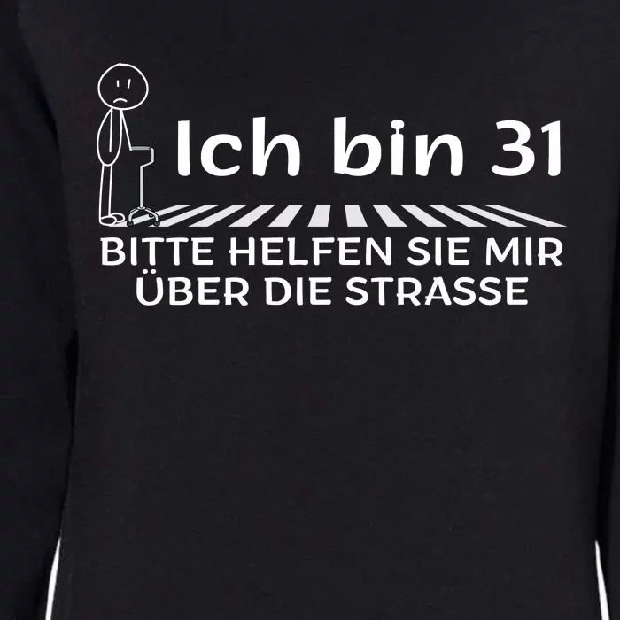 Ich Bin 31 Bitte Helfen Sie Mir üBer Die Strasse Womens California Wash Sweatshirt