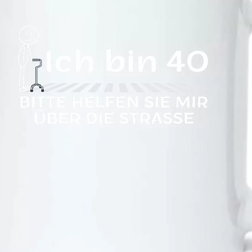 Ich Bin 40 Bitte Helfen Sie Mir üBer Die Strasse Black Color Changing Mug