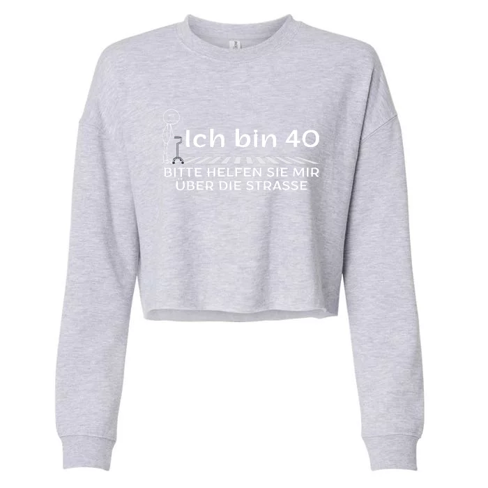 Ich Bin 40 Bitte Helfen Sie Mir üBer Die Strasse Cropped Pullover Crew