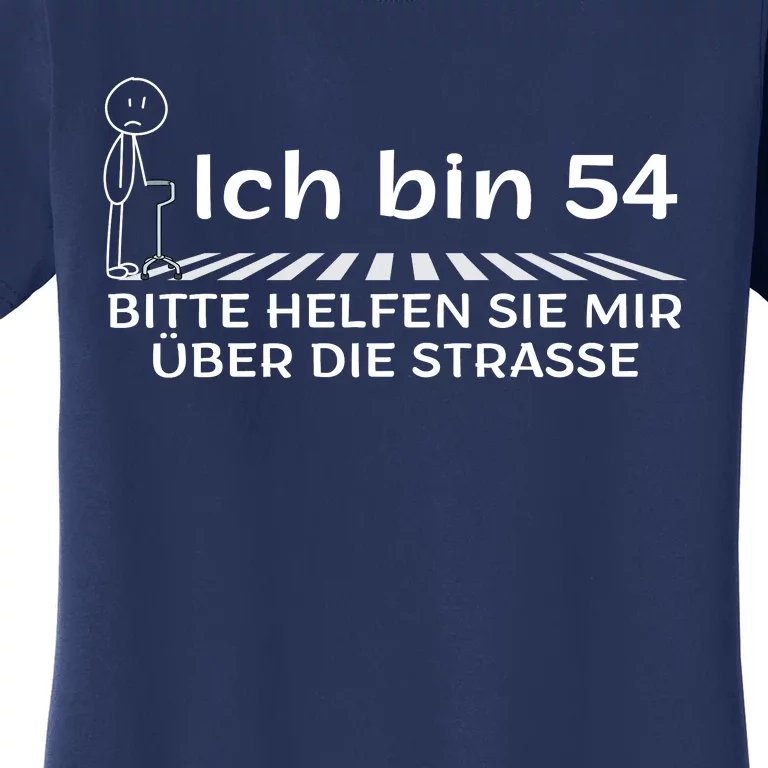 Ich Bin 54 Bitte Helfen Sie Mir üBer StraßE 54th Birthday Women's T-Shirt