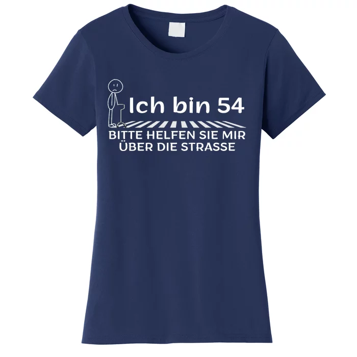 Ich Bin 54 Bitte Helfen Sie Mir üBer StraßE 54th Birthday Women's T-Shirt