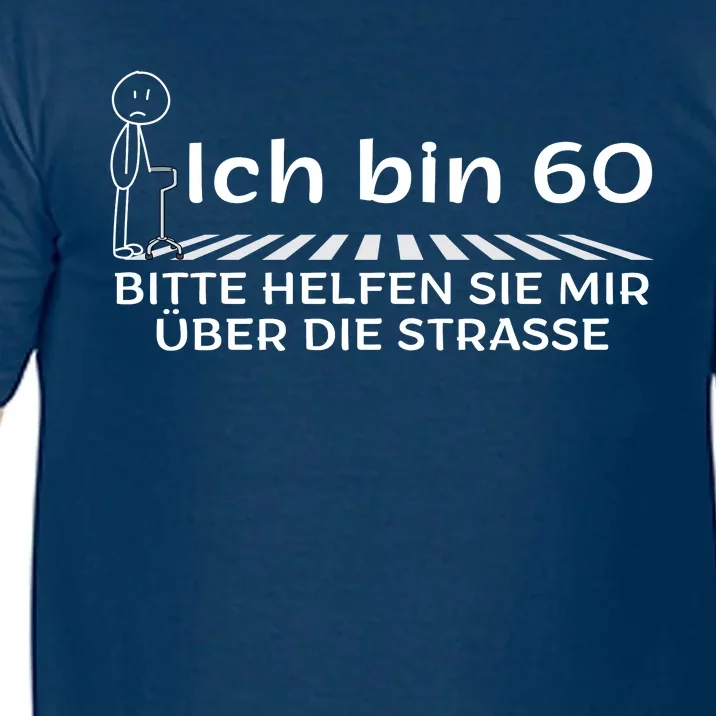 Ich Bin 60 Bitte Help Mir Die Strasse 60th Birthday Comfort Colors T-Shirt