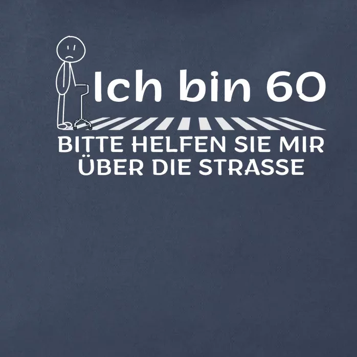 Ich Bin 60 Bitte Help Mir Die Strasse 60th Birthday Zip Tote Bag