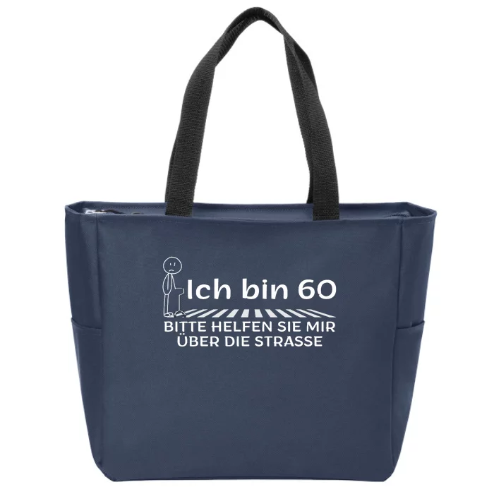 Ich Bin 60 Bitte Help Mir Die Strasse 60th Birthday Zip Tote Bag