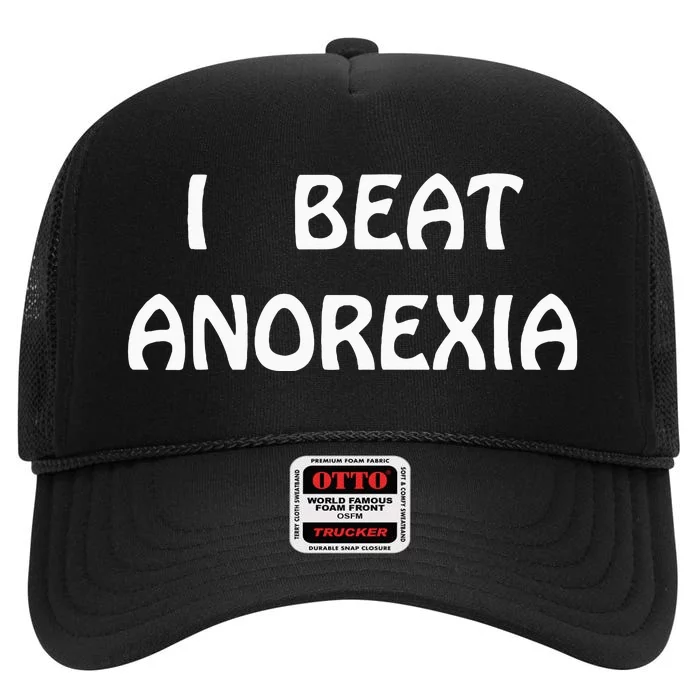 I Beat Anorexia High Crown Mesh Trucker Hat