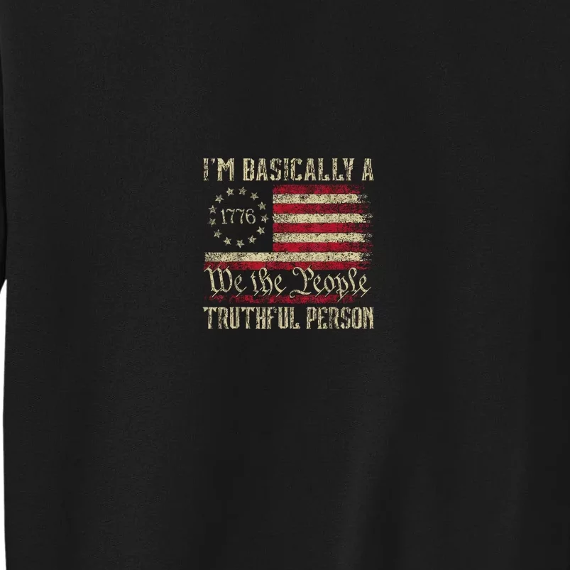 IM Basically A Truthful Person Us Flag Trump Vance 2024 Tall Sweatshirt