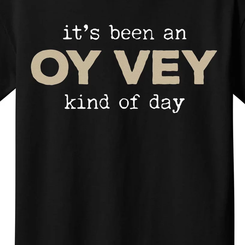 It's Been an Oy Vey Kind of Day Funny Yiddish Jewish Saying Kids T-Shirt