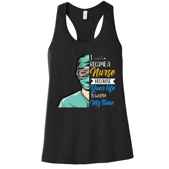 I Became A Nurse Beauce Your Life Is Worth My Time Nursing Women's Racerback Tank