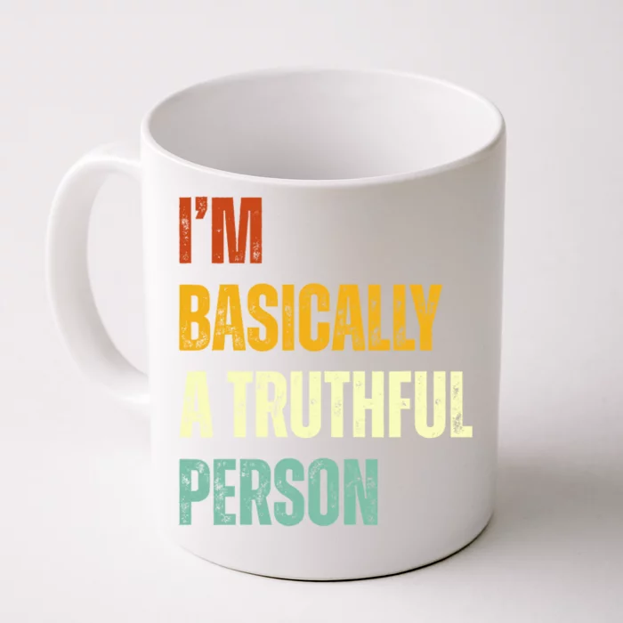 IM Basically A Truthful Person Front & Back Coffee Mug