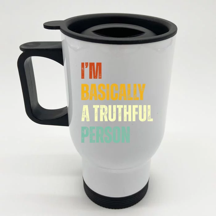 IM Basically A Truthful Person Front & Back Stainless Steel Travel Mug