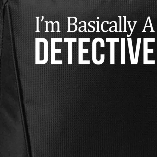 I'm Basically A Detective Meaningful Gift City Backpack