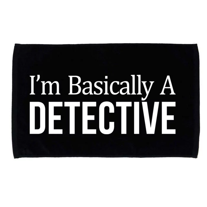 I'm Basically A Detective Meaningful Gift Microfiber Hand Towel