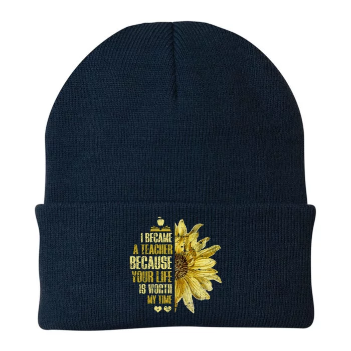 I Became A Teacher Because Your Life Is Worth My Time Cute Gift Knit Cap Winter Beanie