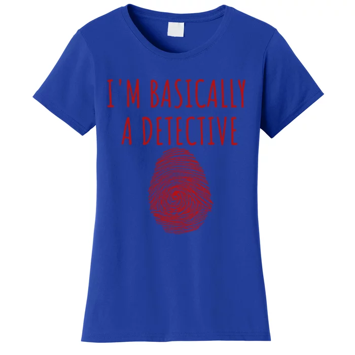 I'm Basically A Detective True Crime Fan Fingerprint Gift Women's T-Shirt