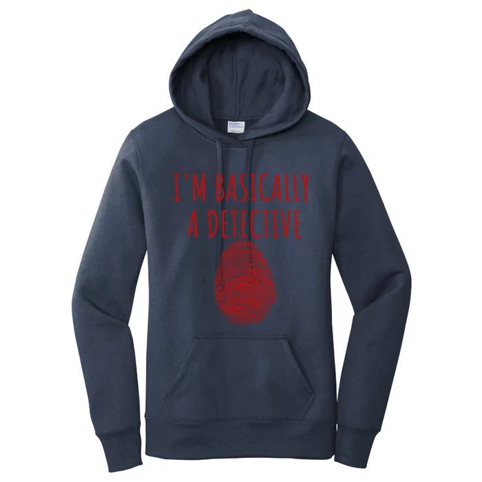 I'm Basically A Detective True Crime Fan Fingerprint Gift Women's Pullover Hoodie