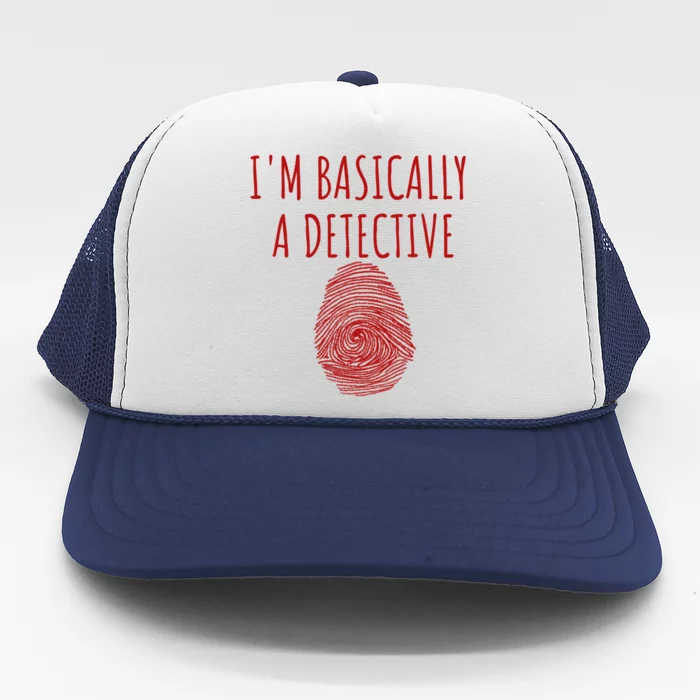 I'm Basically A Detective True Crime Fan Fingerprint Gift Trucker Hat