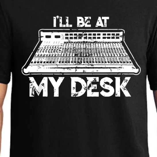 Ill Be At My Desk Funny Sound Guy Studio Engineer Gift Pajama Set