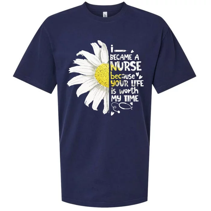 I Became A Nurse Because Your Life Is Worth My Time Daisy Sueded Cloud Jersey T-Shirt