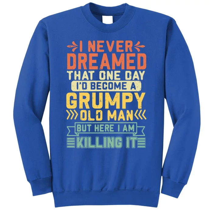 ID Become A Grumpy Old Fathers Day For Dad Grandpa Gift Tall Sweatshirt