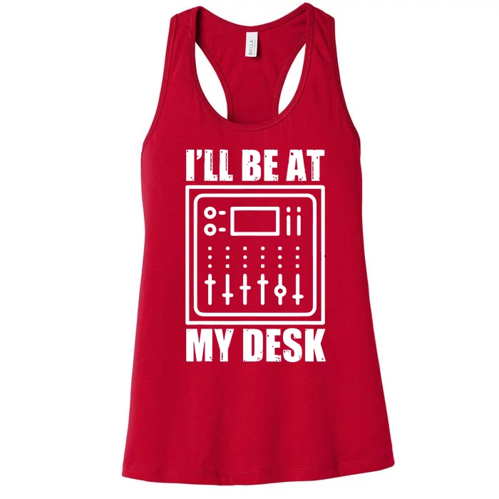 Ill Be At My Desk Sound Technician Women's Racerback Tank